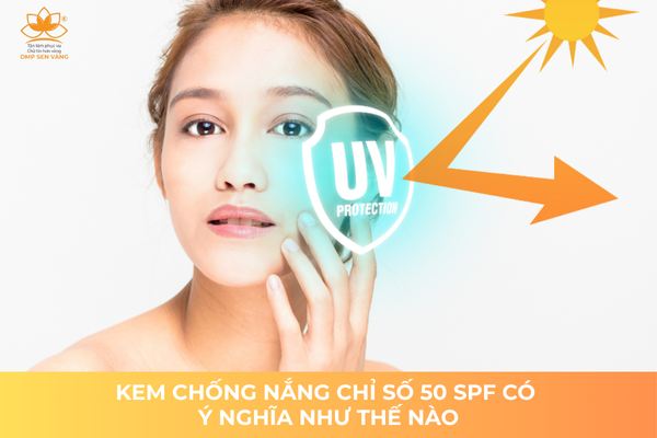 Kem Chống Nắng Chỉ Số 50SPF Có Ý Nghĩa Như Thế Nào? 